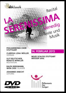 Recital LA SERENISSIMA  VENEDIG  PHILHARMONIA CHOR STUTTGART Clarissa Lena Müller  - Sopran Ulf Deutscher, Renate Winkler  - Sprecher Ralph Bergmann, Won Choi  - Klavier Leitung: Johannes Knecht